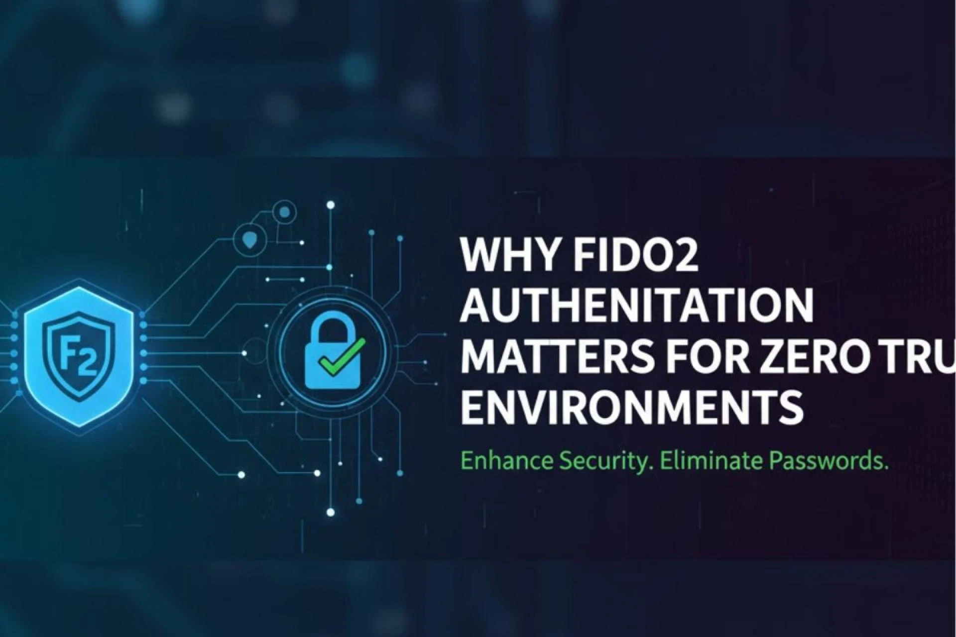 Why FIDO2 Authentication Matters for Zero Trust Environments