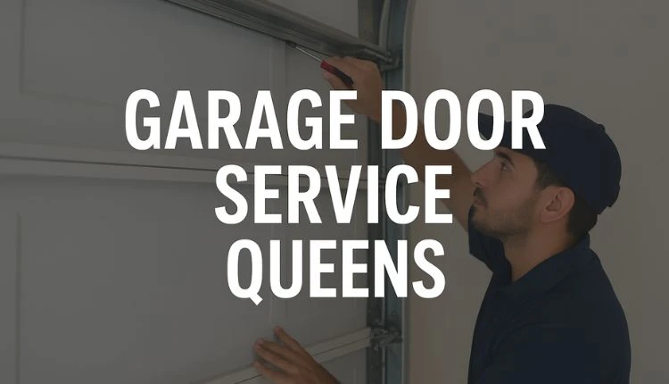 Garage Door Service Queens | Expert Repair, Installation & Maintenance
