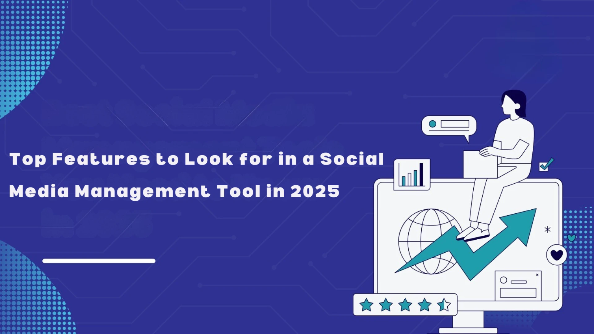Top Features to Look for in a Social Media Management Tool in 2025