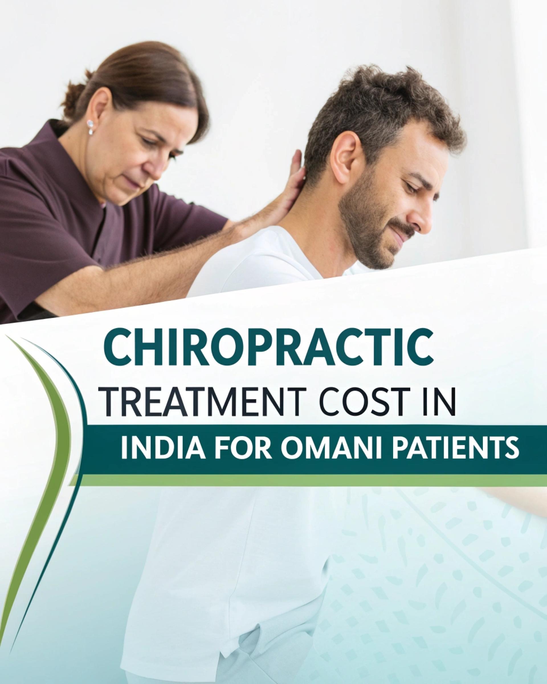Chiropractic Solutions in India for Omani Patients Seeking Pain Relief