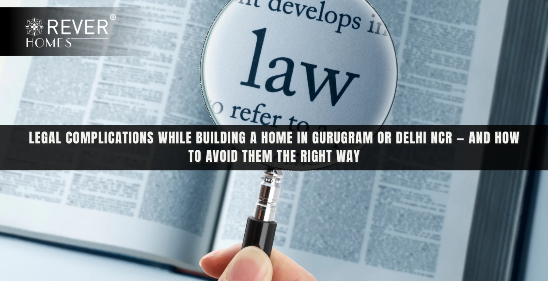 Legal Complications While Building a Home in Gurugram or Delhi NCR — and How to Avoid Them the Right