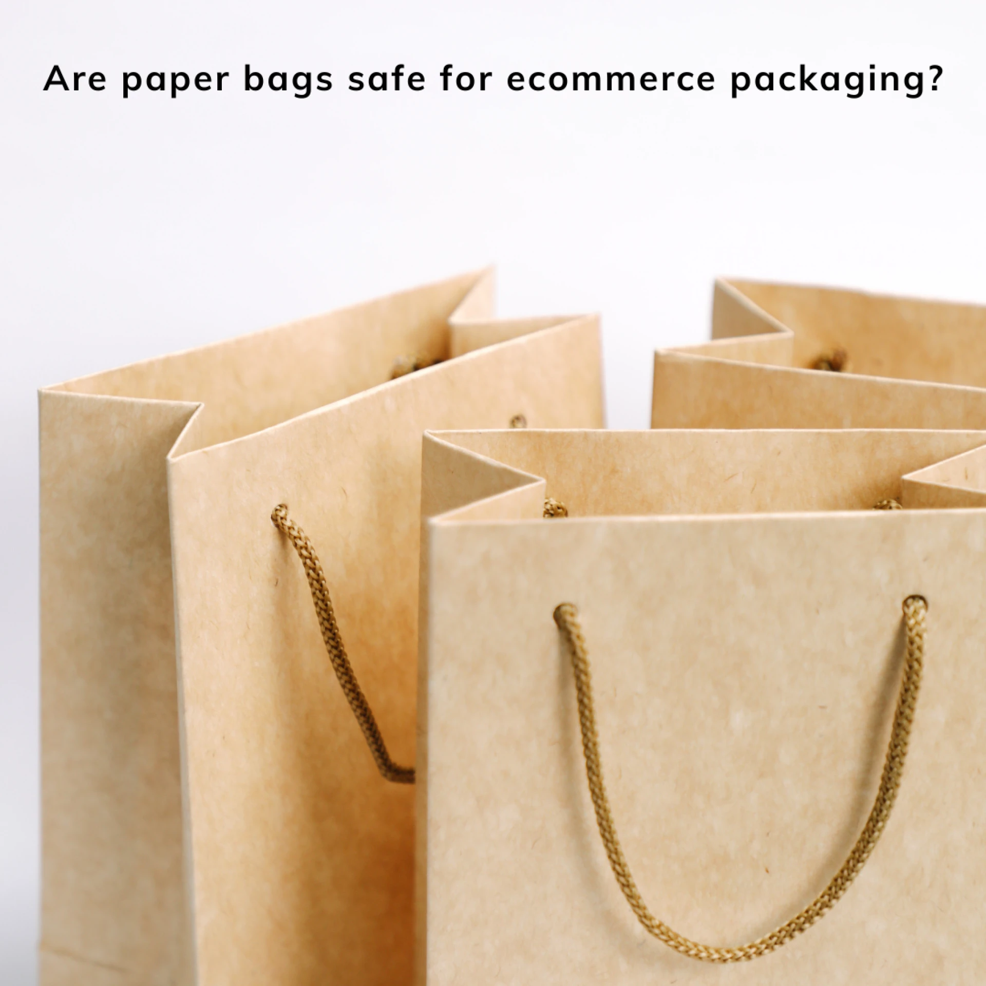 Are paper bags safe for ecommerce packaging?