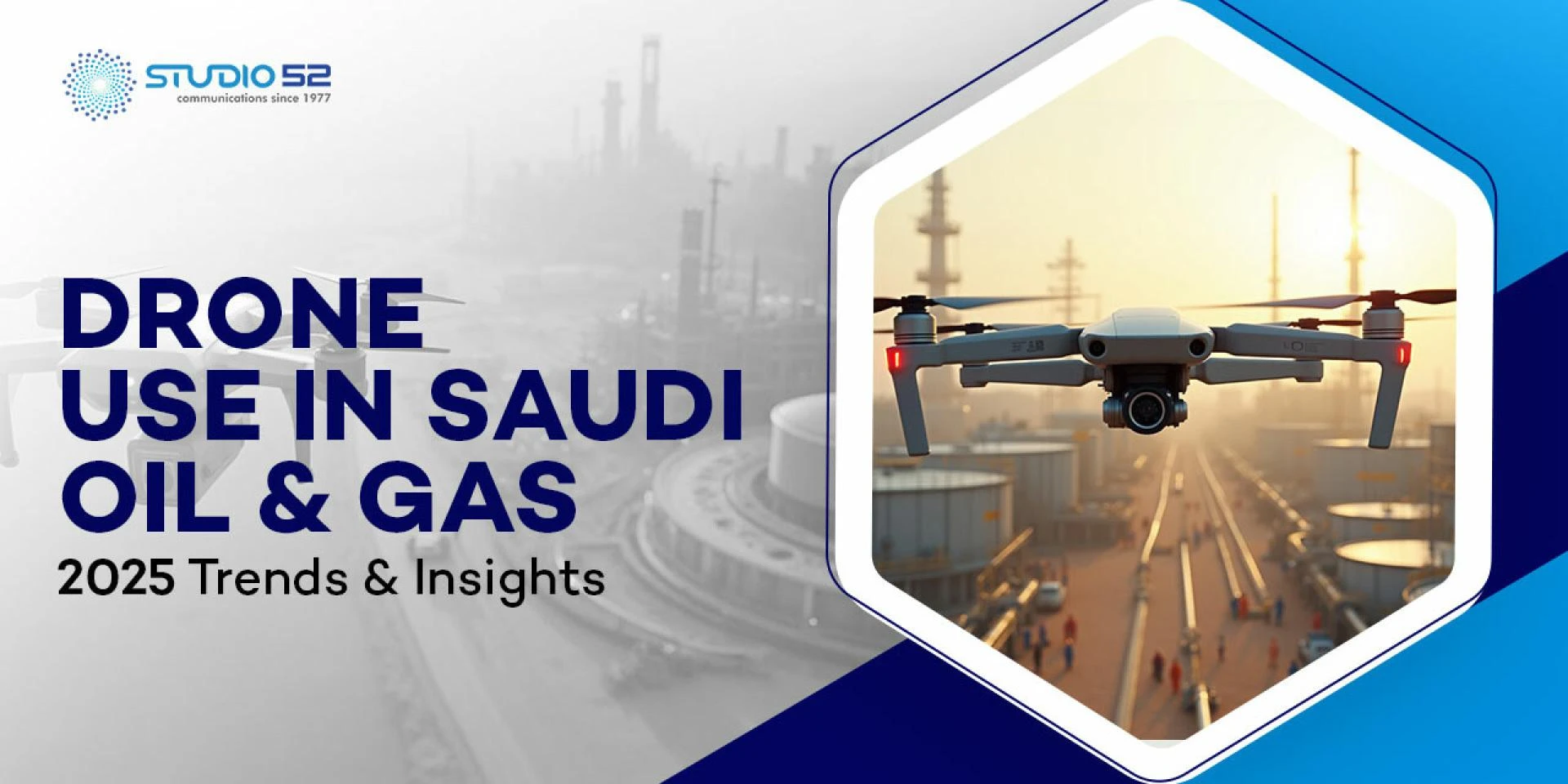 The Drone Advantage: Transforming Exploration and Safety in Saudi Oil & Gas