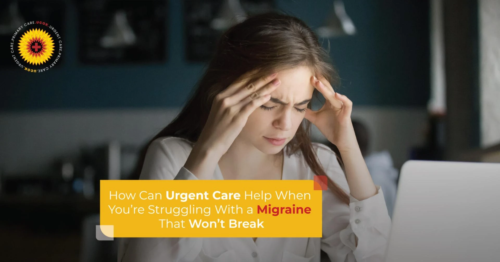 How Can Urgent Care Help When You’re Struggling With a Migraine That Won’t Break