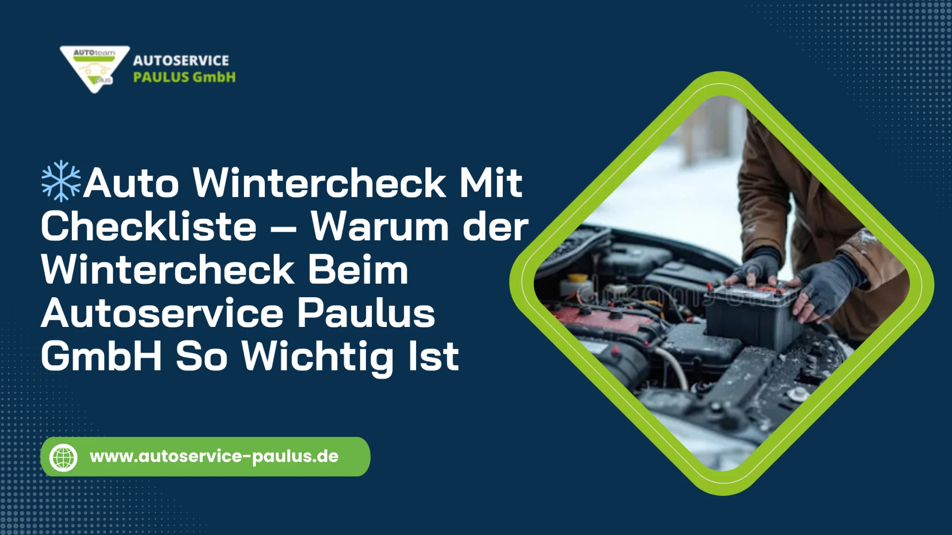 ❄️ Auto Wintercheck mit Checkliste – Warum der Wintercheck beim Autoservice Paulus GmbH so wichtig ist