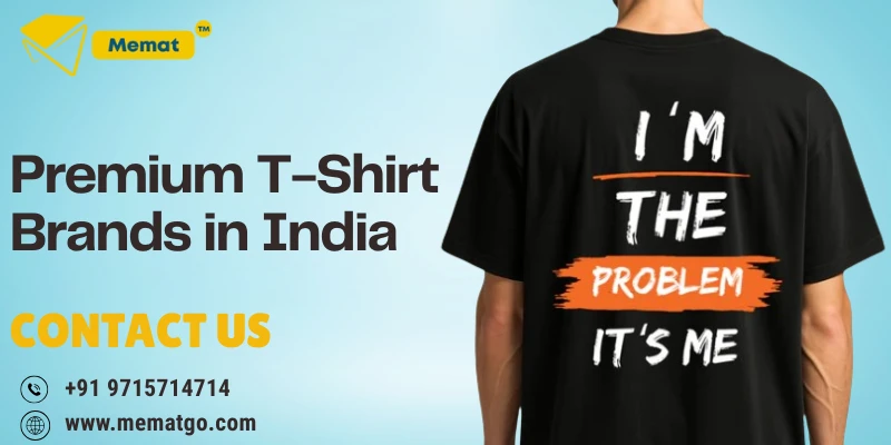 Premium T-Shirt Brands in India – Redefining Everyday Fashion with Mematgo