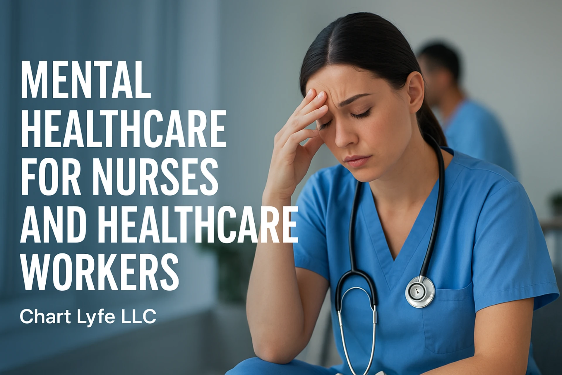 Mental Healthcare for Nurses and Healthcare Workers | Chart Lyfe LLC