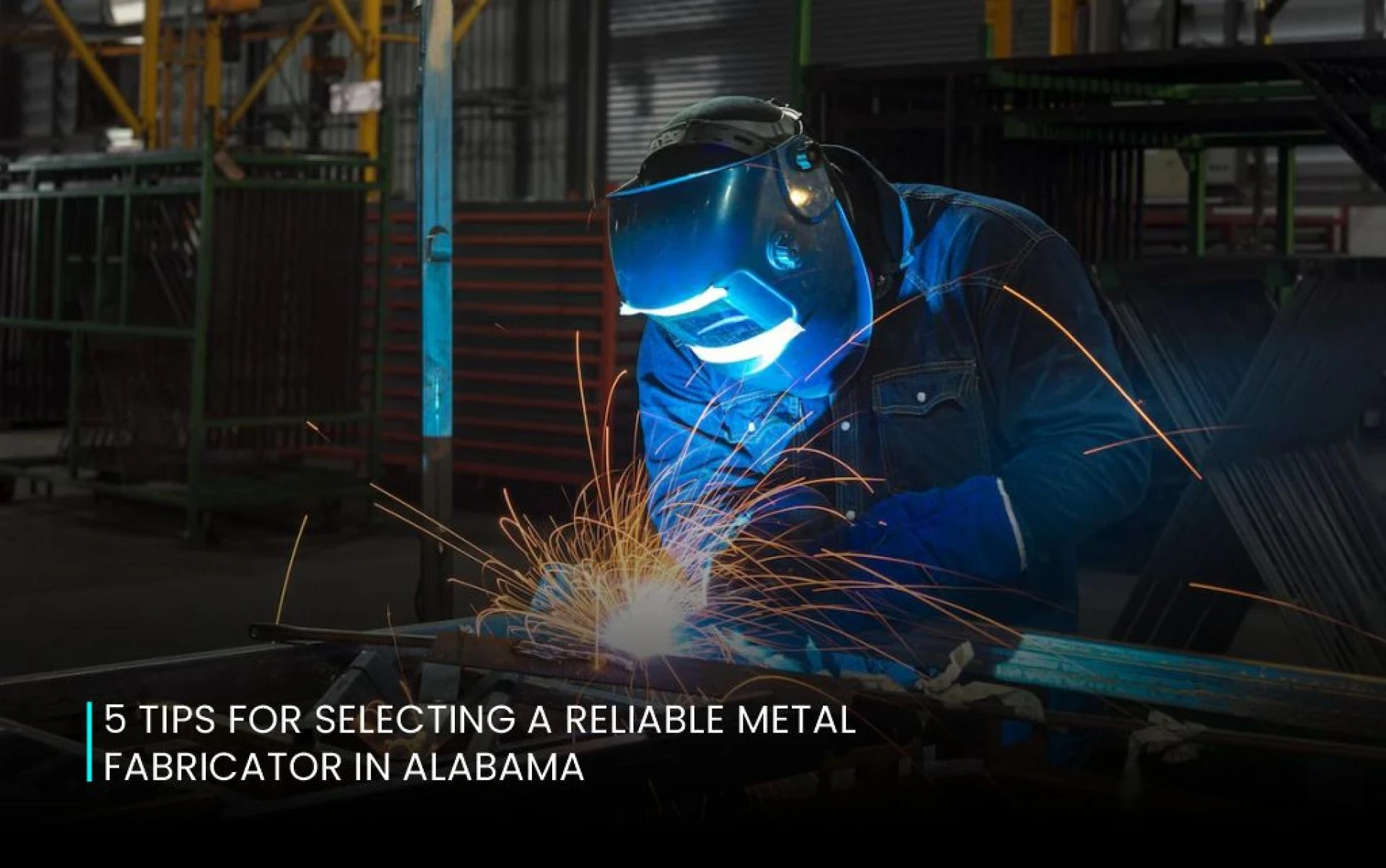 5 Tips for Selecting a Reliable Metal Fabricator in Alabama