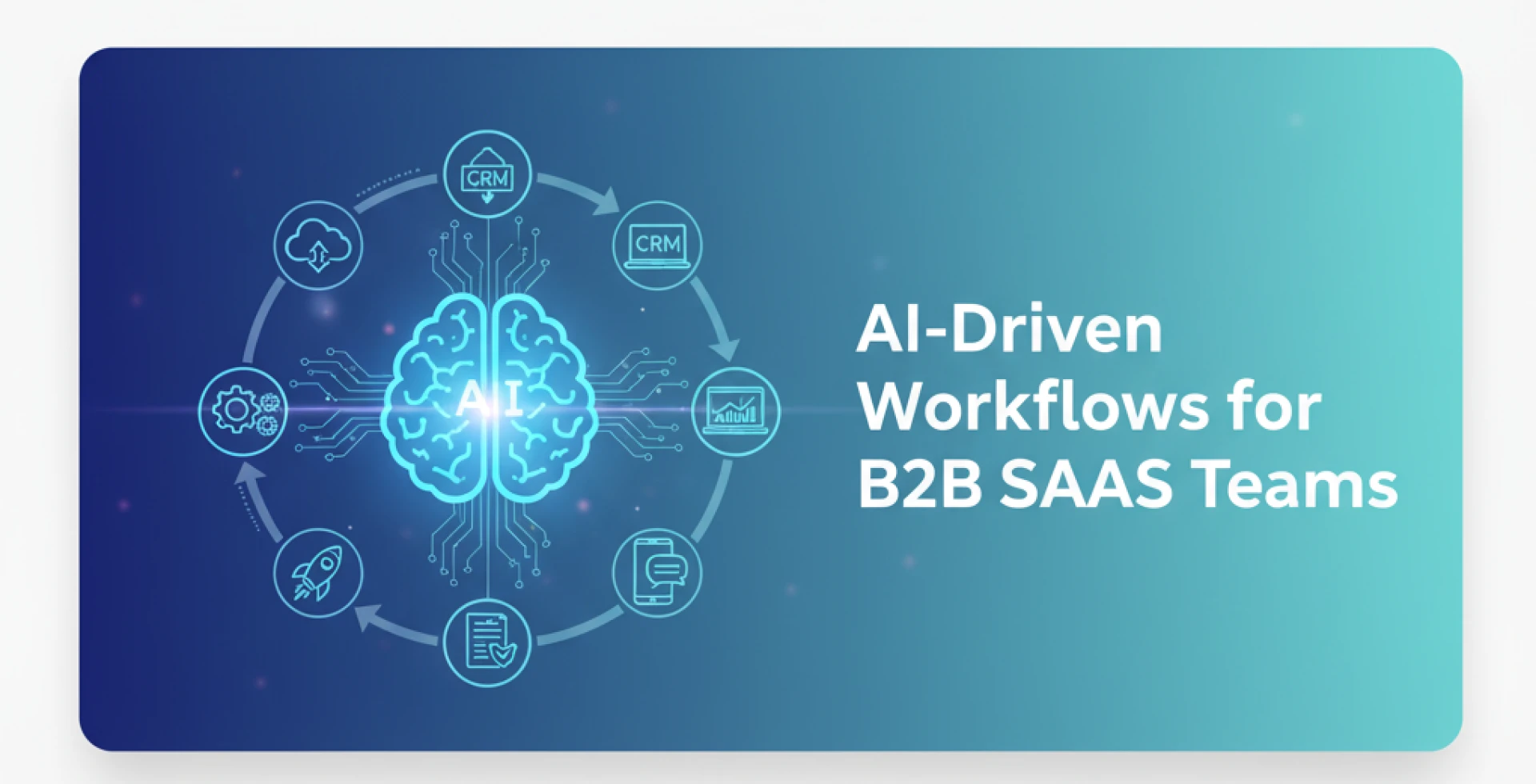 AI-Driven Workflows for B2B SaaS Teams