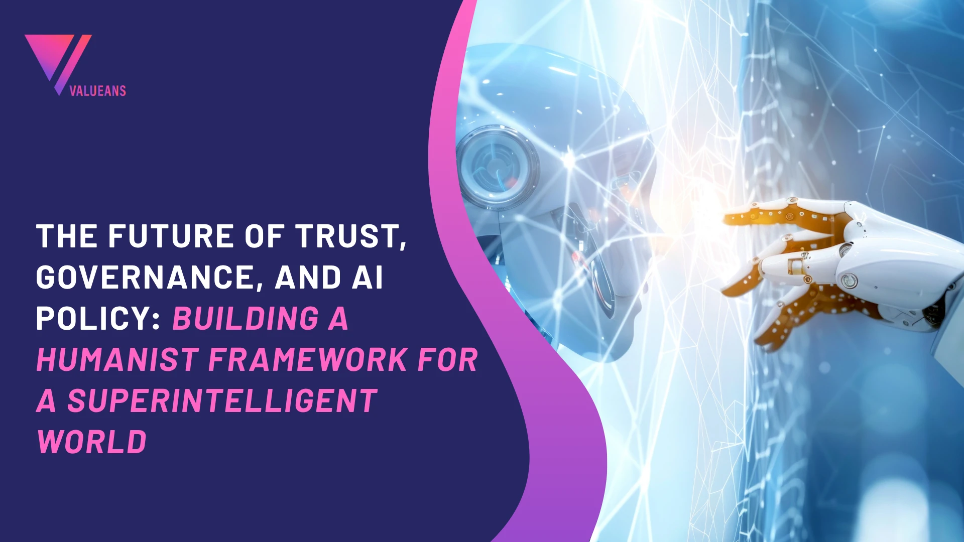 The Future of Trust, Governance, and AI Policy: Leading the Way in a Superintelligent World