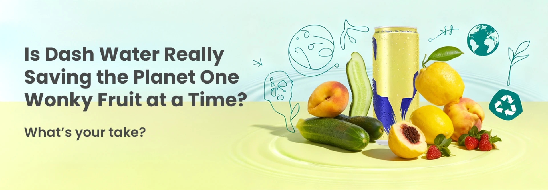 Is Dash Water Really Saving the Planet One Wonky Fruit at a Time?