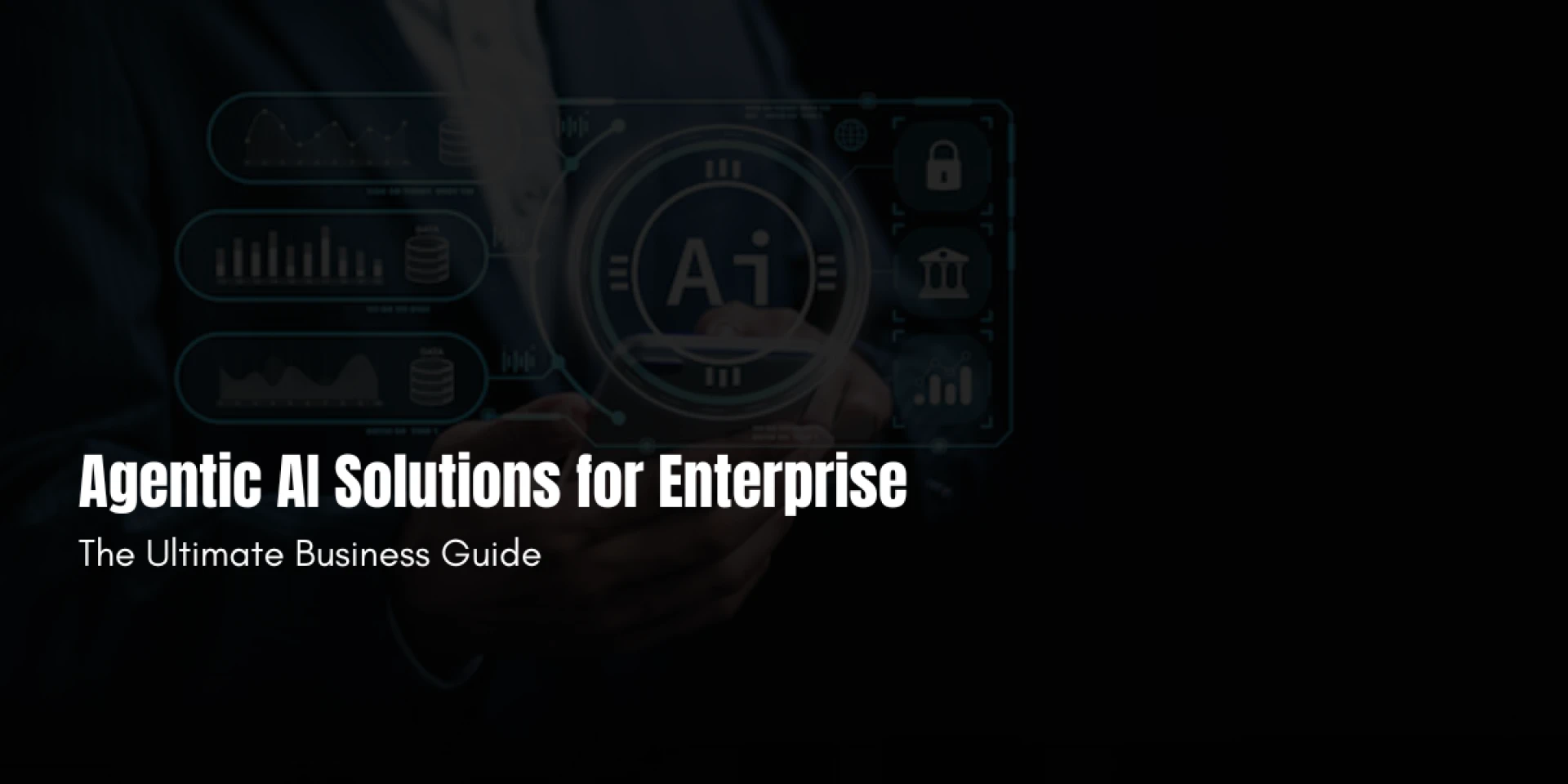 Agentic AI Solutions for Enterprise: The Ultimate Business Guide 