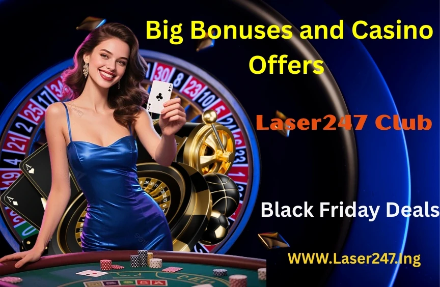 Laser247 Club Black Friday Deals 2025: Big Bonuses and Casino Offers Ahead