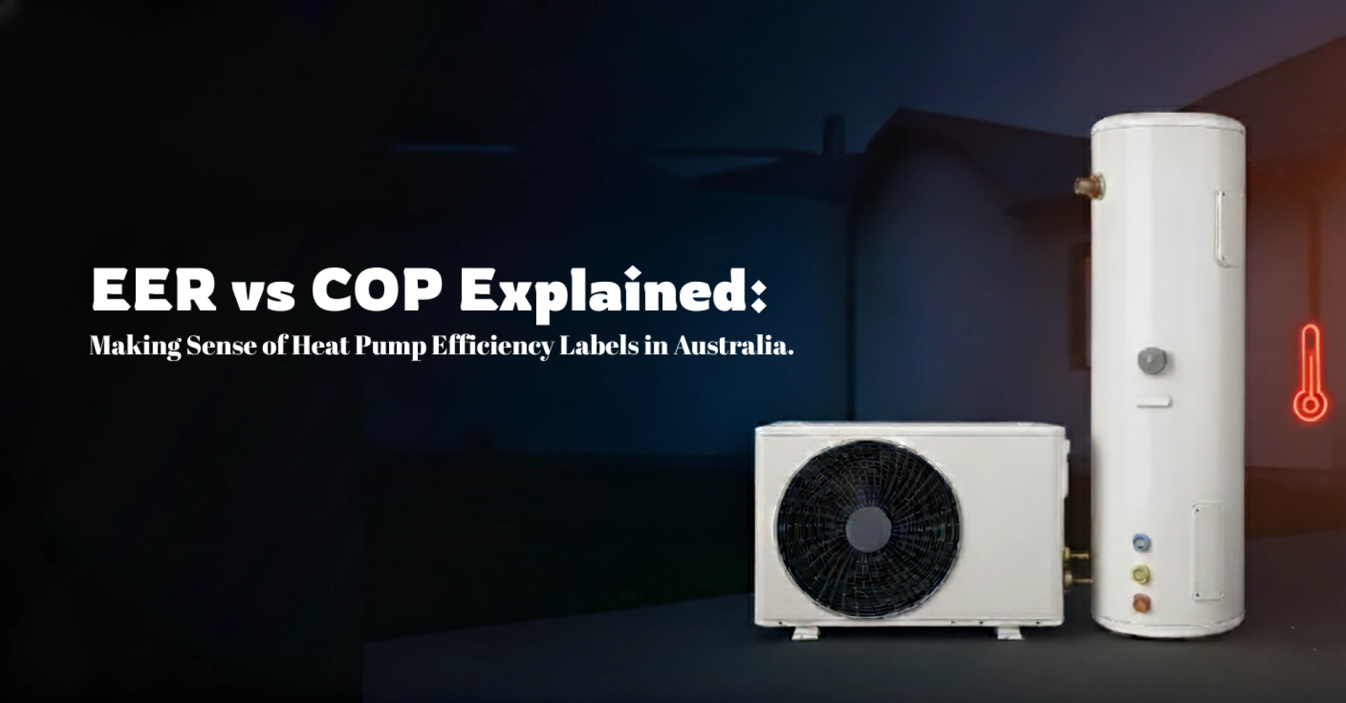 EER vs COP Explained: Making Sense of Heat Pump Efficiency Labels in Australia