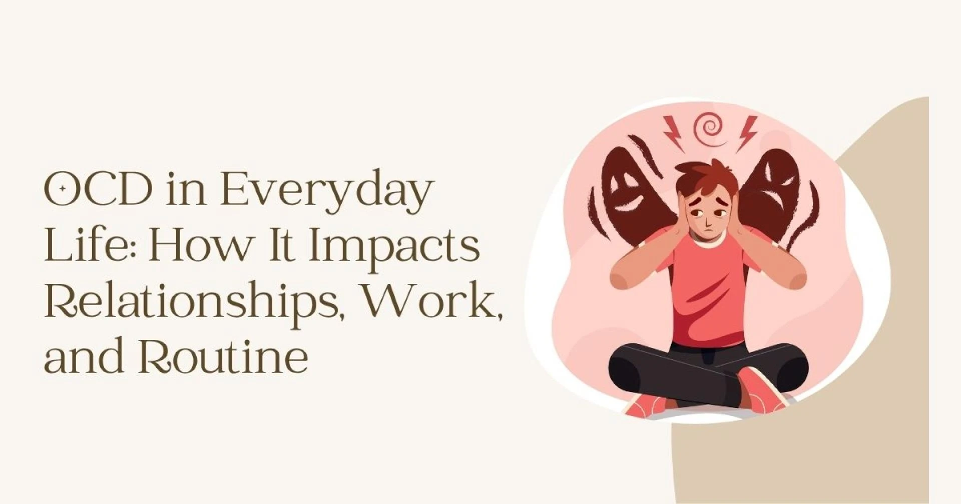OCD in Everyday Life How It Impacts Relationships, Work, and Routine