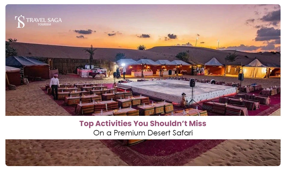 Top Activities You Shouldn't Miss on a Premium Desert Safari