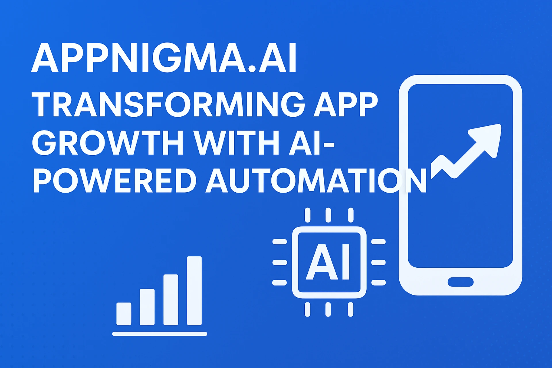Appnigma.ai – Transforming App Growth with AI-Powered Automation