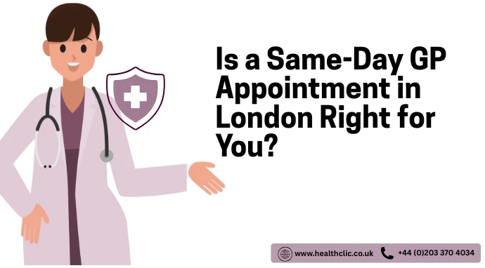 Is a Same-Day GP Appointment in London Right for You?