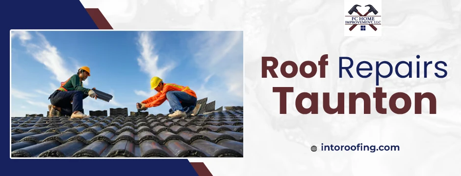 Expert Roofing Solutions in Taunton: Why Quality Roof Repairs Matter for Every Homeowner