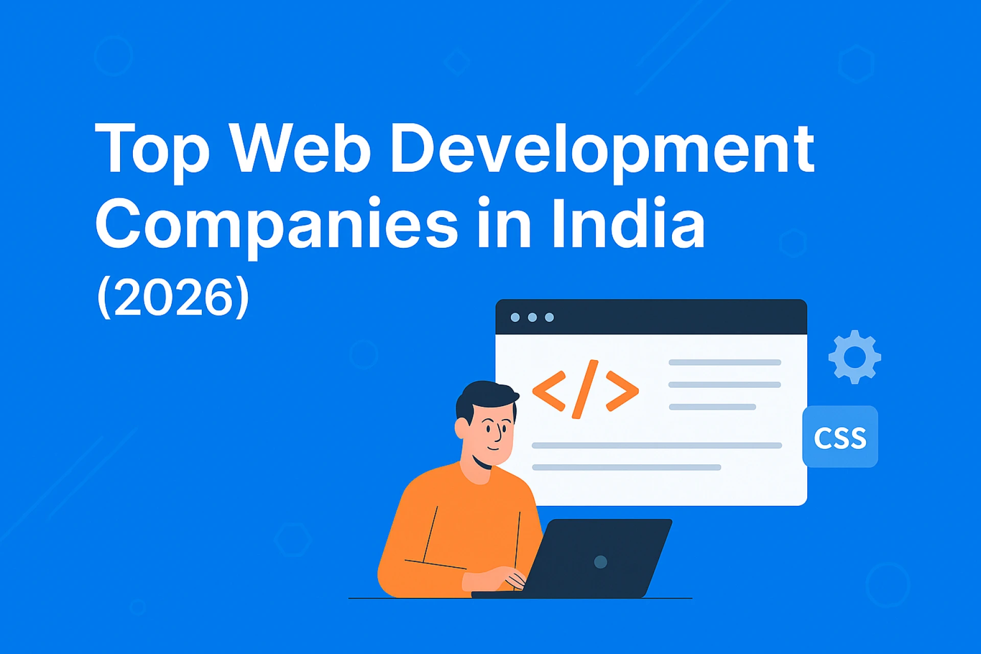 Web Development Companies in India: How to Choose the Right Partner for Your Business in 2026