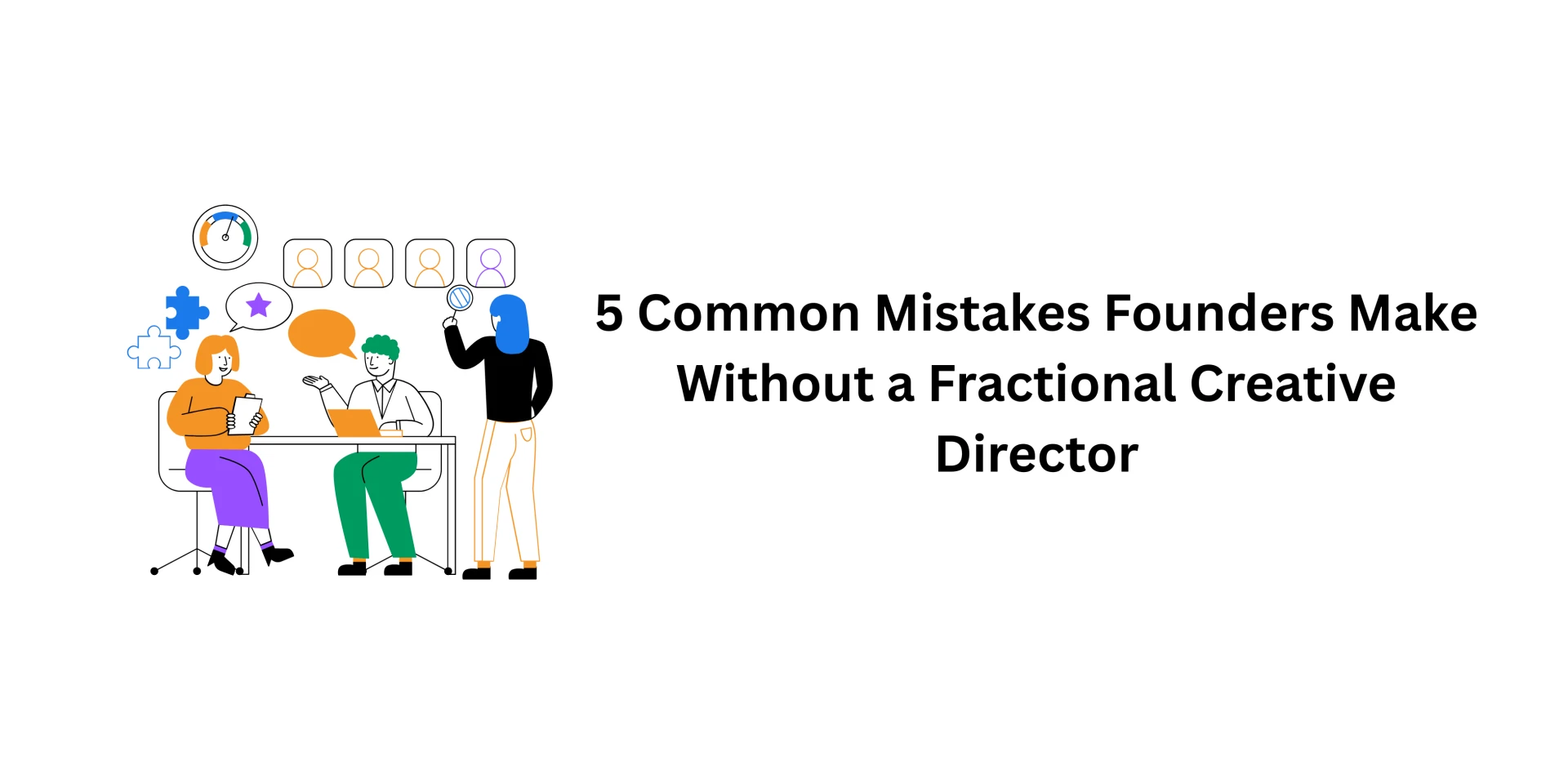 5 Common Mistakes Founders Make Without a Fractional Creative Director