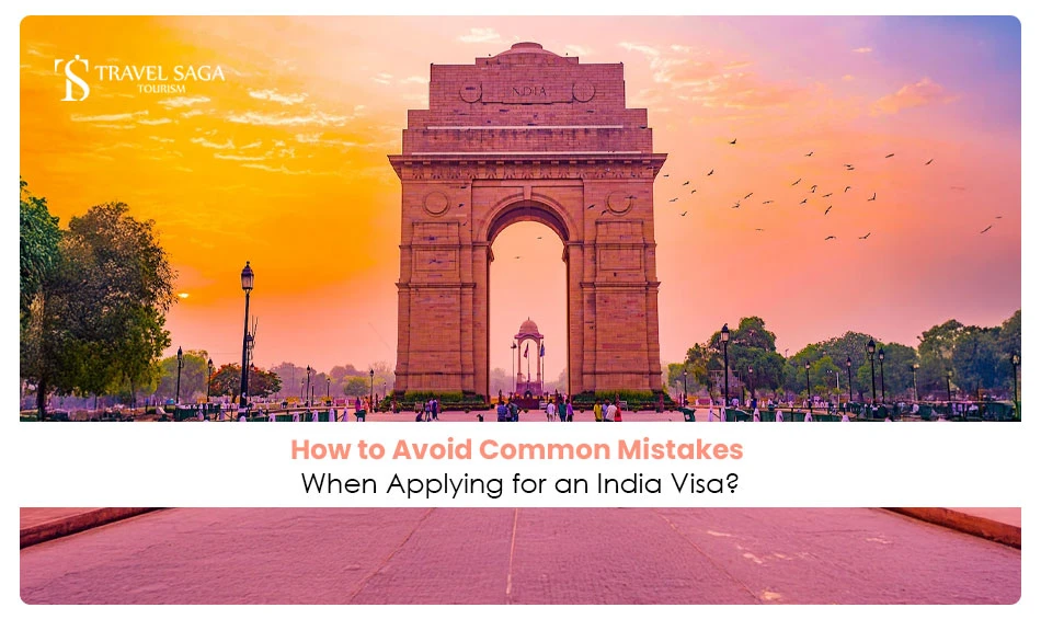How to Avoid Common Mistakes When Applying for an India Visa?