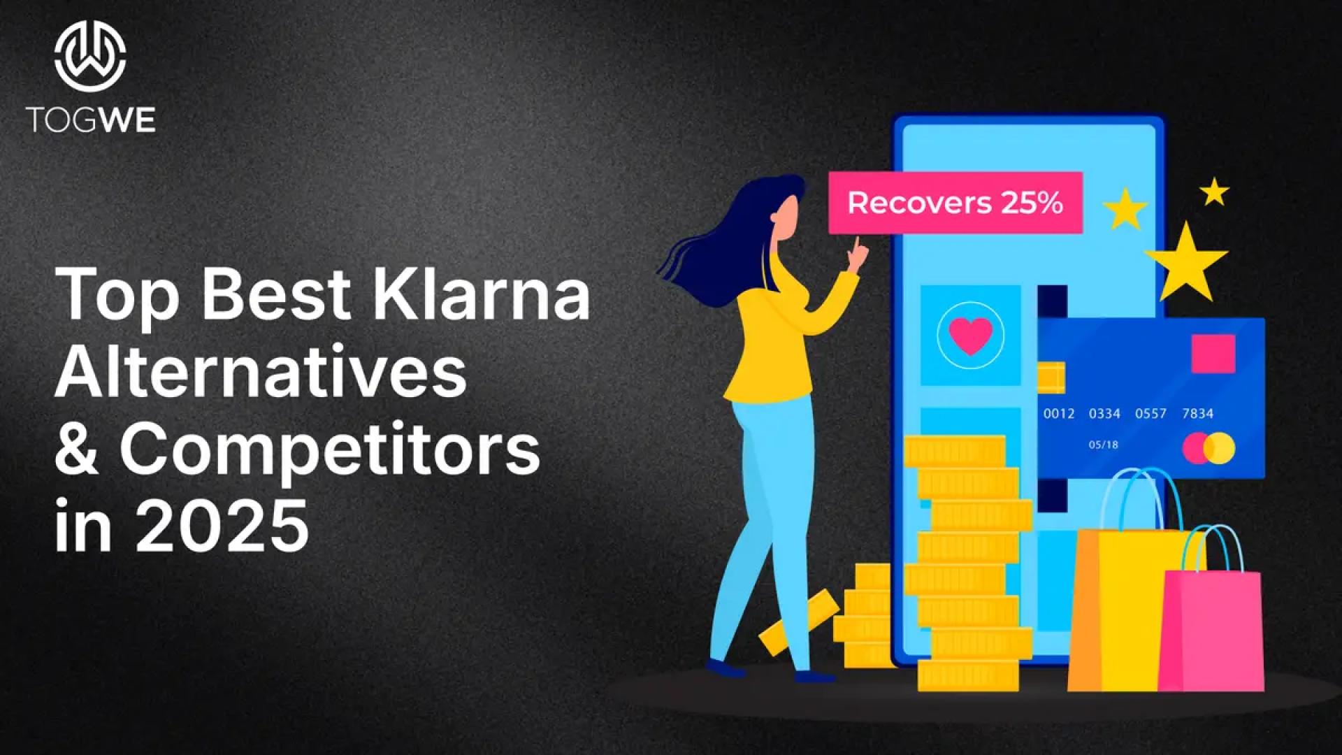 Top 7 Best Klarna Alternatives and Competitors in 2025