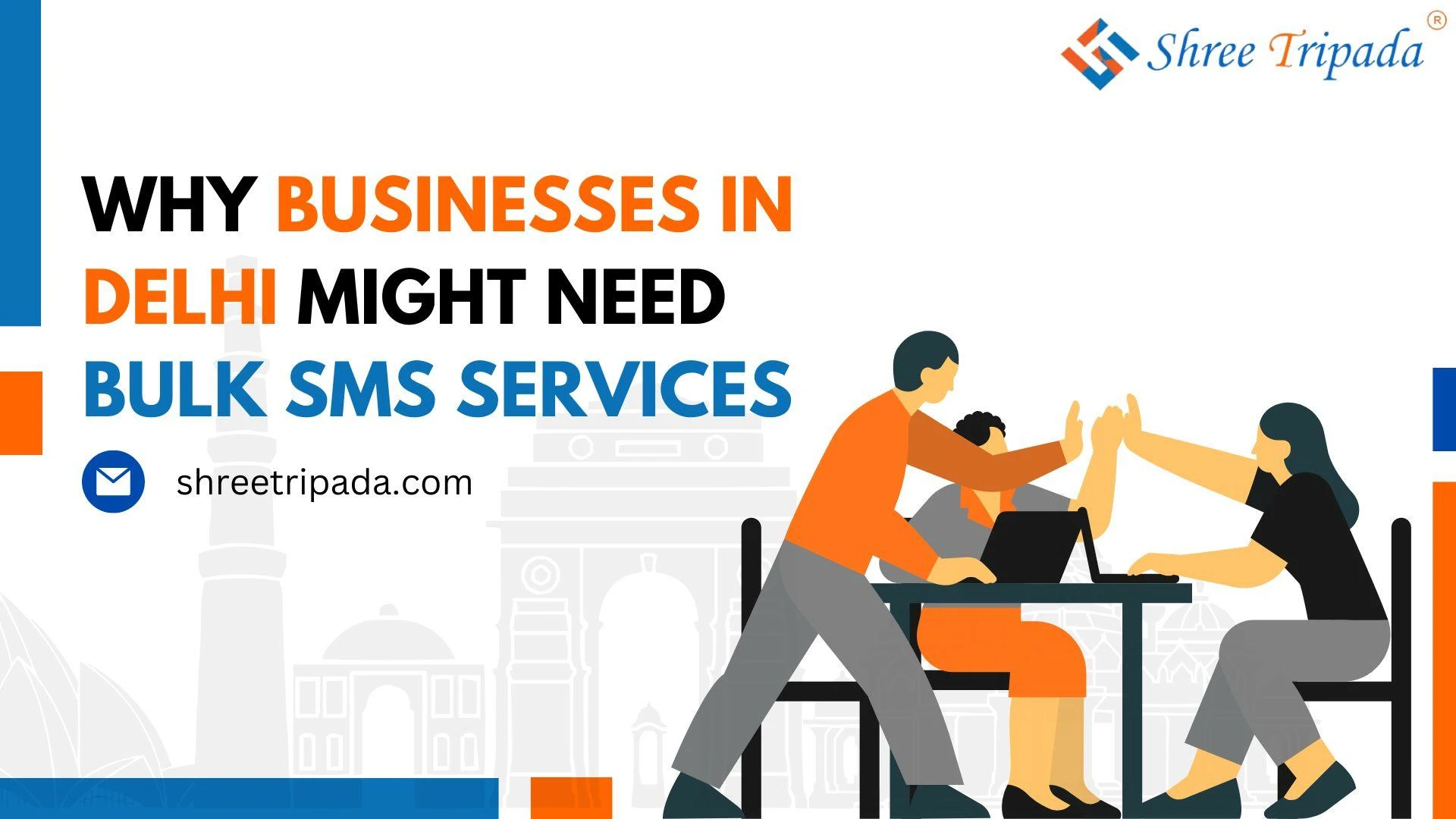 Why businesses in Delhi might need bulk SMS services - Shree Tripada
