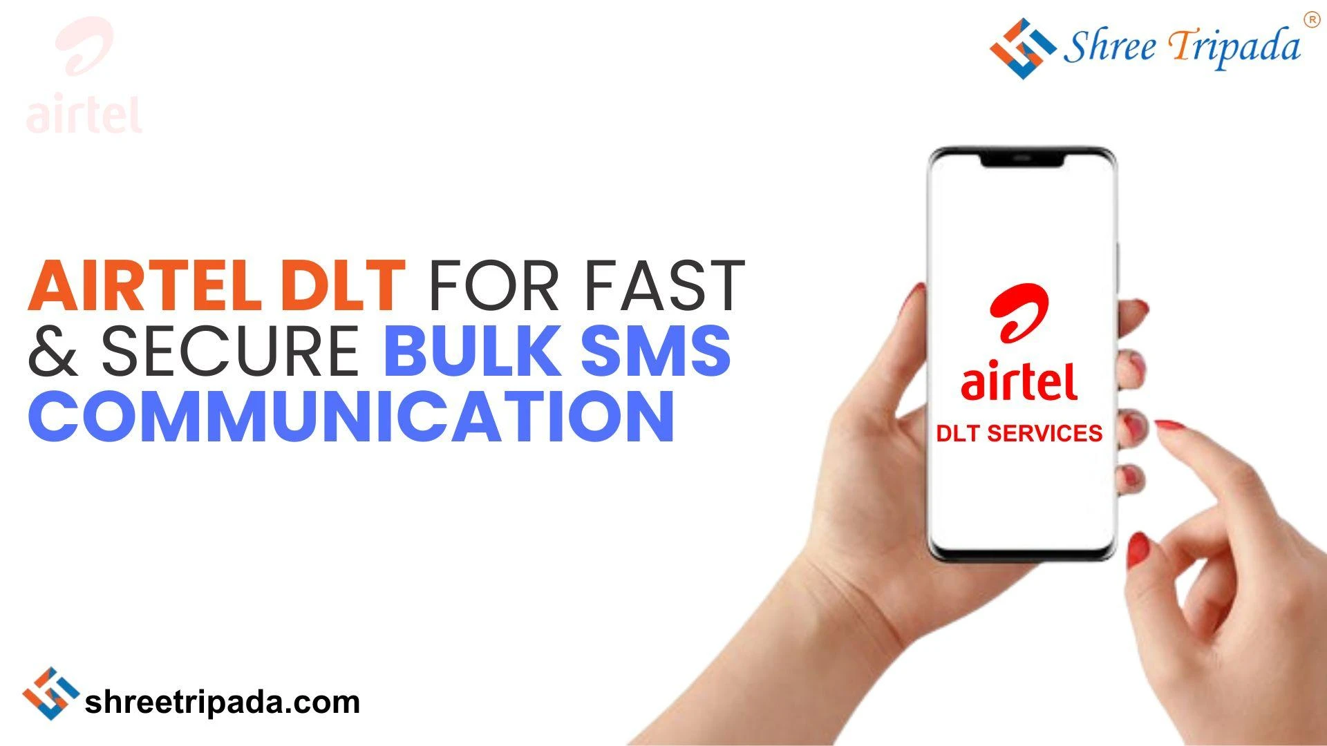 Airtel DLT For Fast &amp; Secure Bulk SMS Communication - Shree Tripada