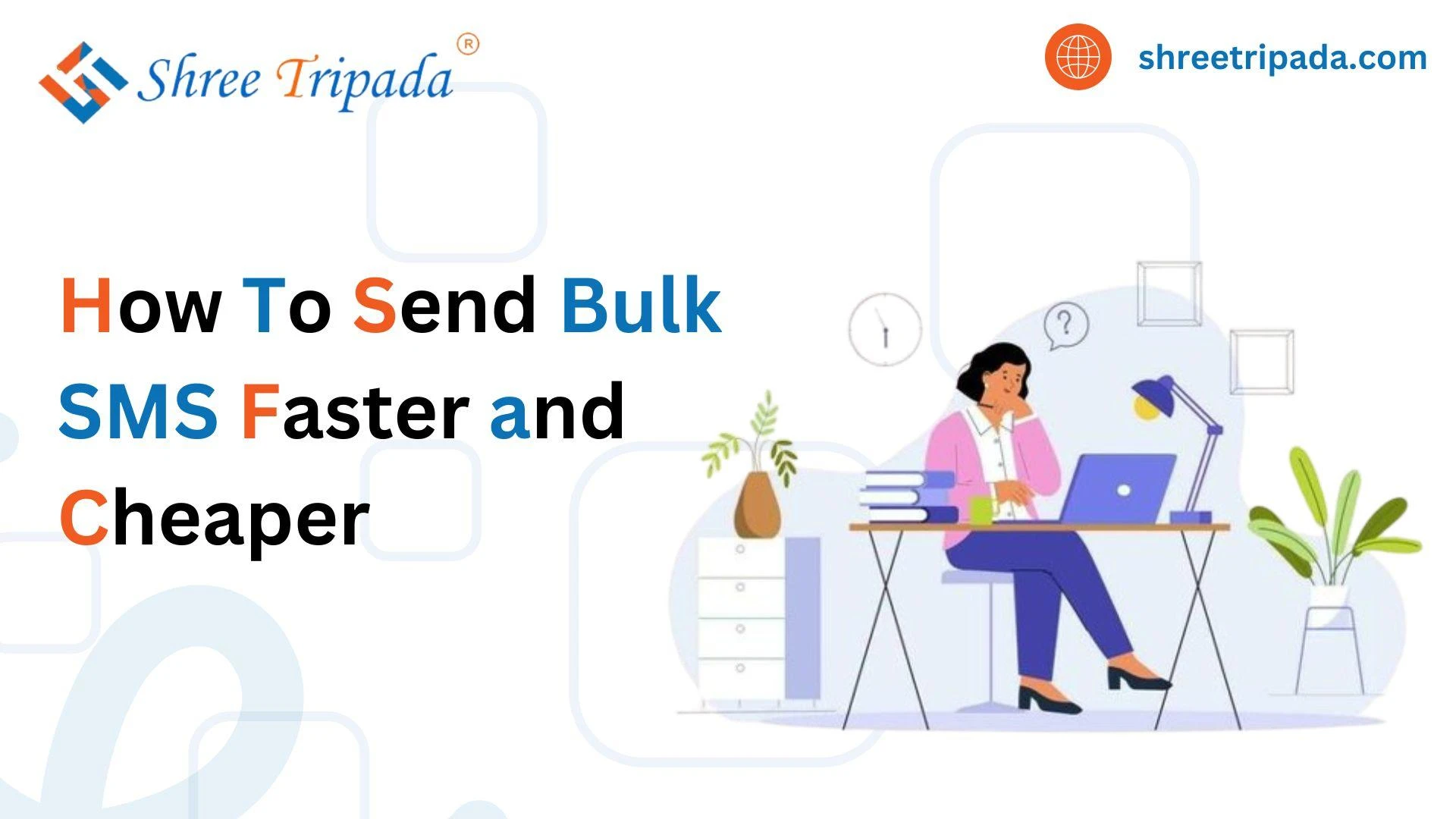 How To Send Bulk SMS Faster and Cheaper? Shree Tripada