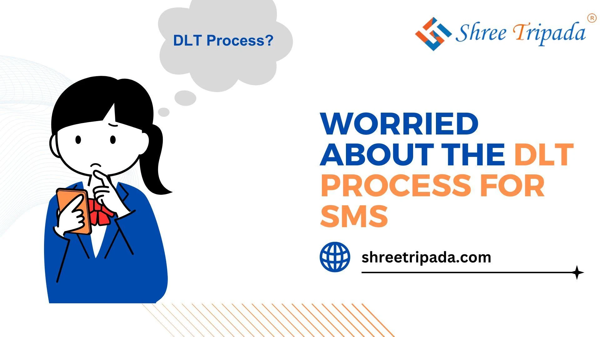 Worried About the DLT Process for SMS ? Shree Tripada Can Help You