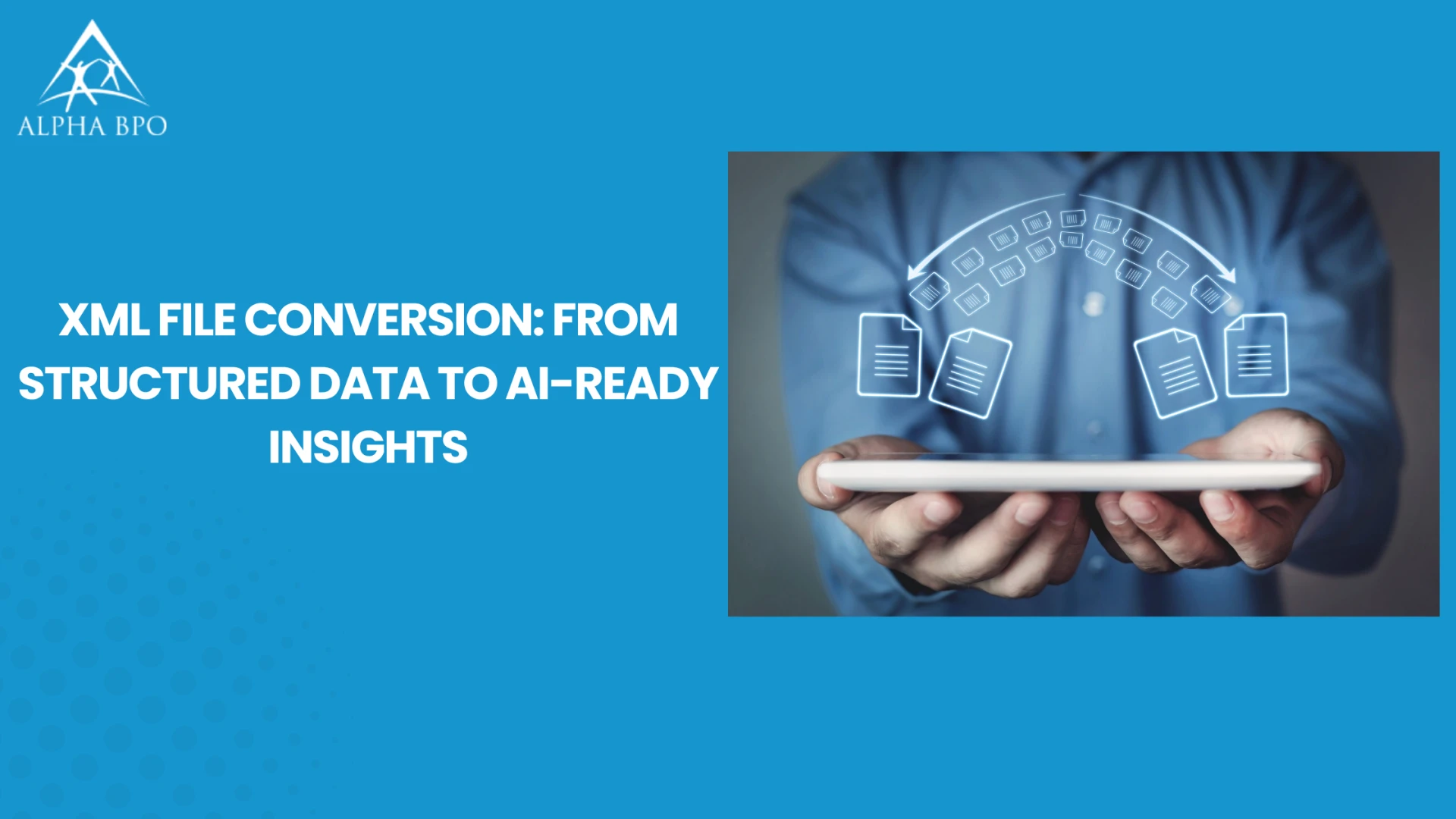 XML File Conversion: From Structured Data To AI-Ready Insights