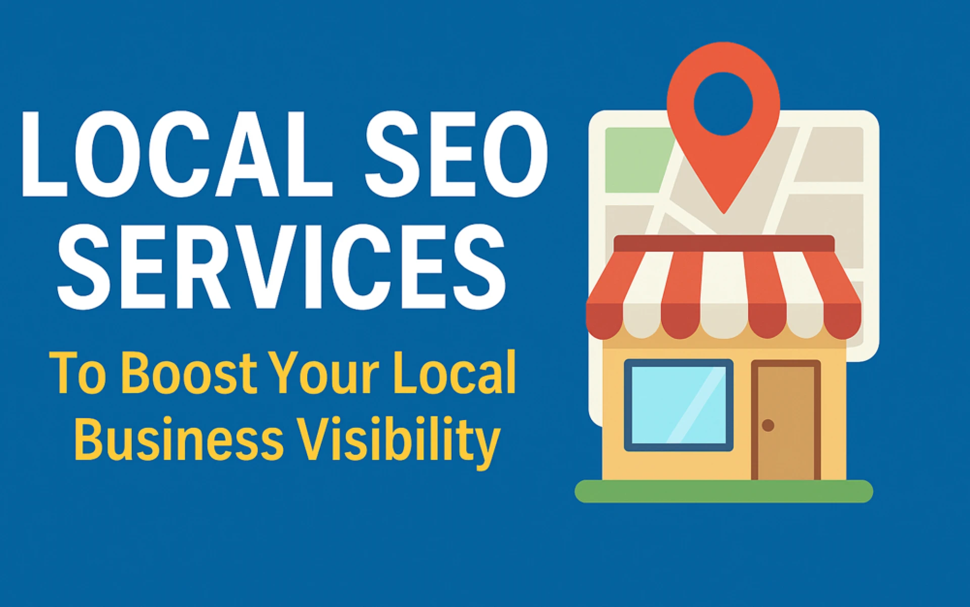 Local SEO Services to Boost Your Local Business Visibility
