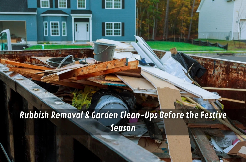 Rubbish Removal & Garden Clean-Ups Before the Festive Season