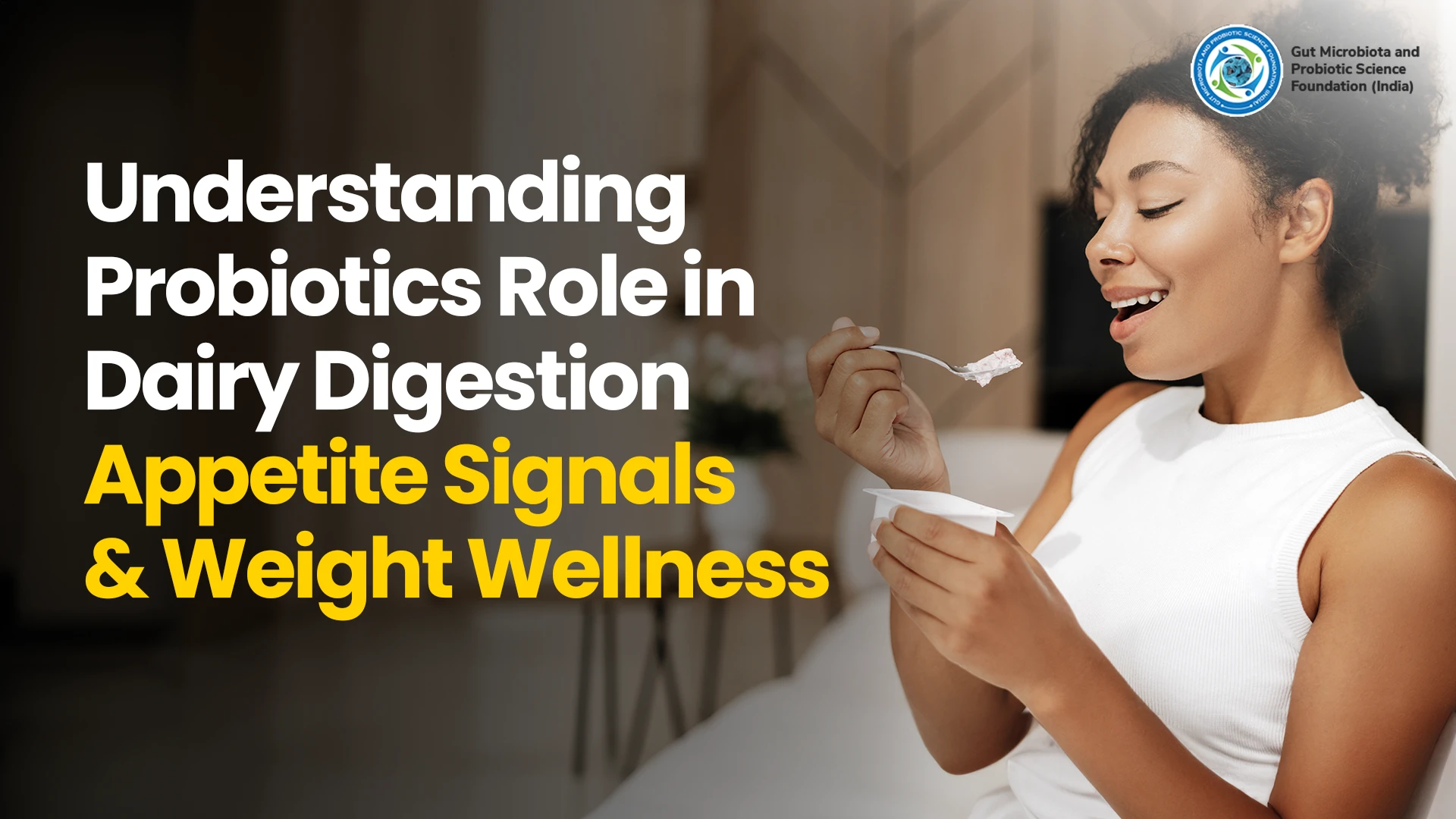 Understanding Probiotics Role in Dairy Digestion, Appetite Signals & Weight Wellness