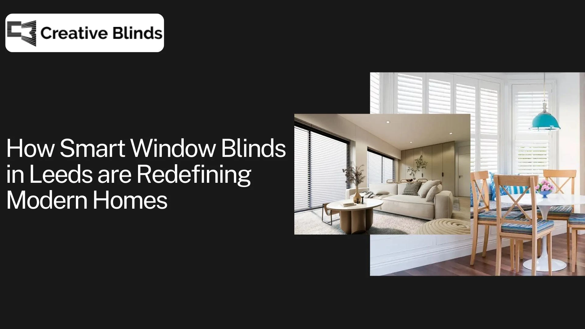 How Smart Window Blinds in Leeds are Redefining Modern Homes
