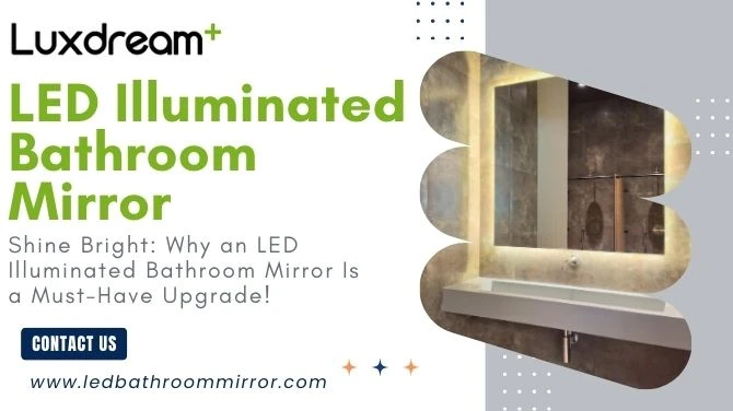 Shine Bright: Why an LED Illuminated Bathroom Mirror Is a Must-Have Upgrade!