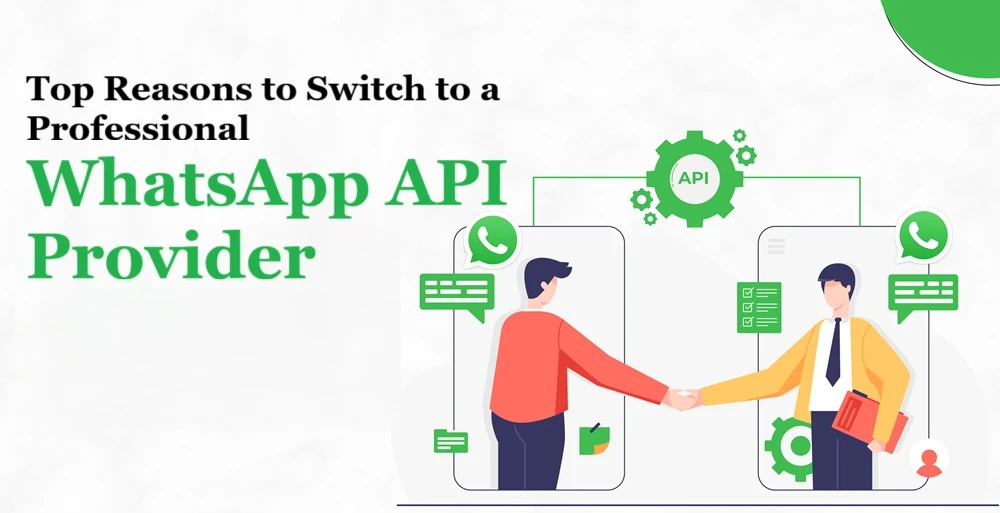 Top Reasons to Switch to a Professional WhatsApp API Provider