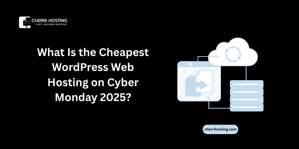 What Is the Cheapest WordPress Web Hosting on Cyber Monday 2025?