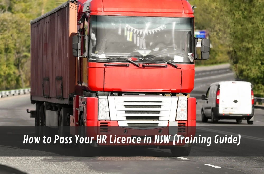 How to Pass Your HR Licence in NSW (Training Guide)
