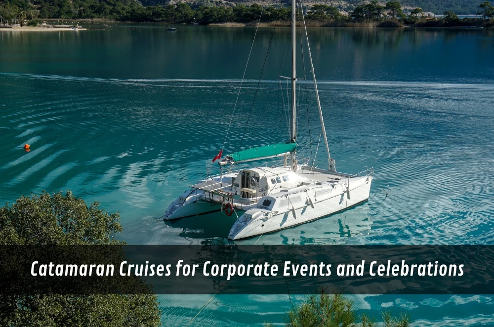 Catamaran Cruises for Corporate Events and Celebrations