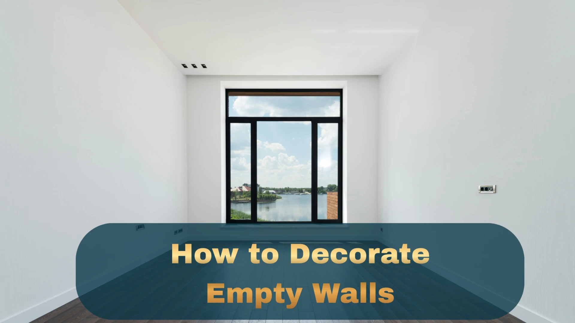 How to Decorate Empty Walls without Costly Renovations