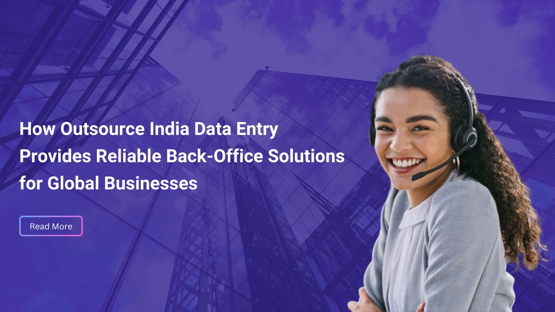 How Outsource India Data Entry Provides Reliable Back-Office Solutions for Global Businesses