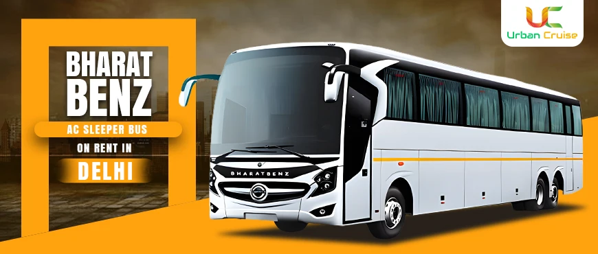 Bharat Benz AC Sleeper Bus on Rent in Delhi – Perfect for Comfortable Travel