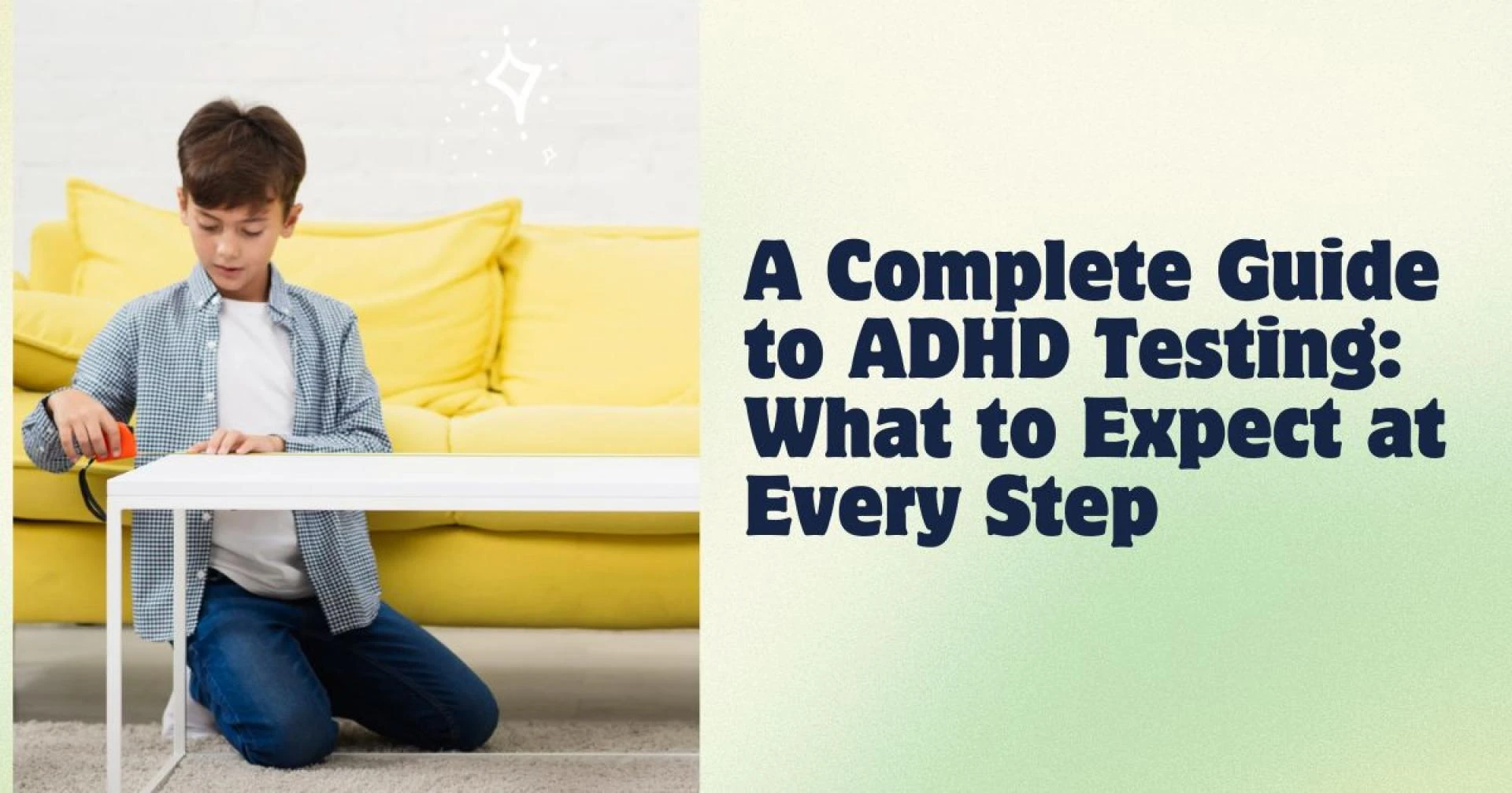 A Complete Guide to ADHD Testing: What to Expect at Every Step