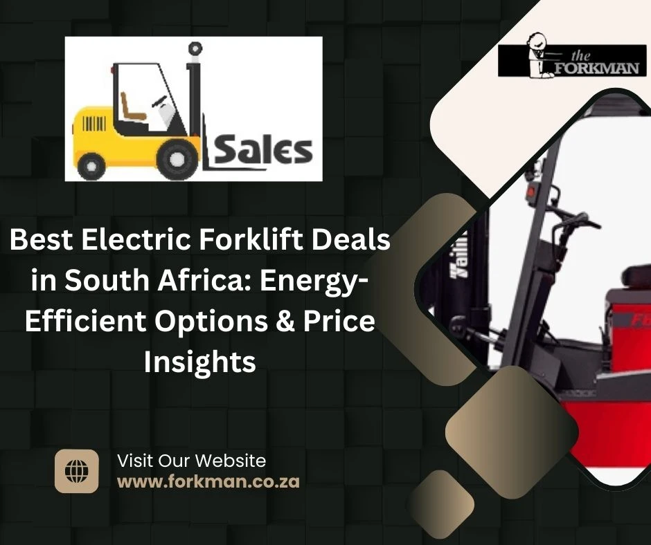 Best Electric Forklift Deals in South Africa: Energy-Efficient Options & Price Insights