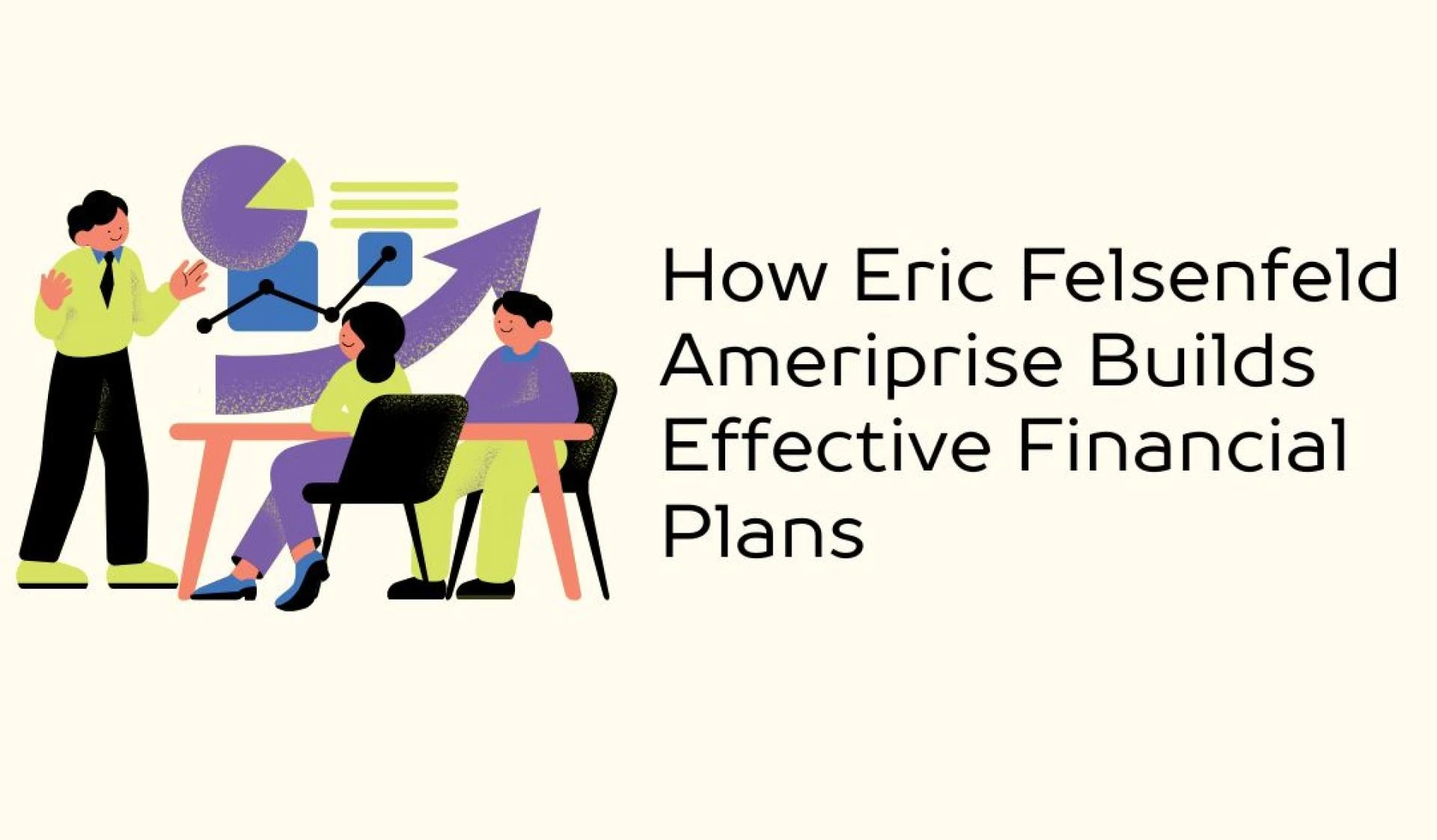How Eric Felsenfeld Ameriprise Builds Effective Financial Plans