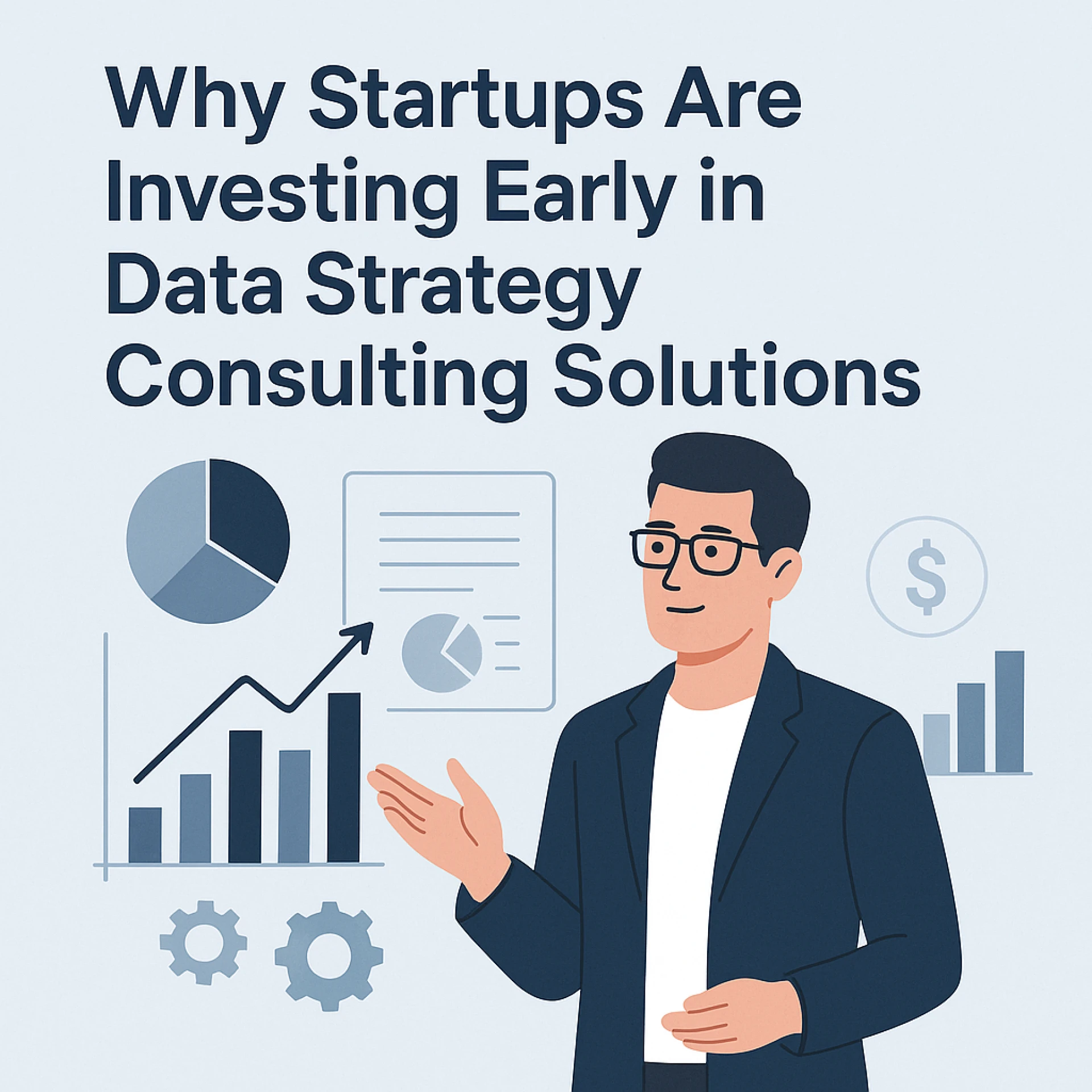 Why Startups Are Investing Early in Data Strategy Consulting Solutions
