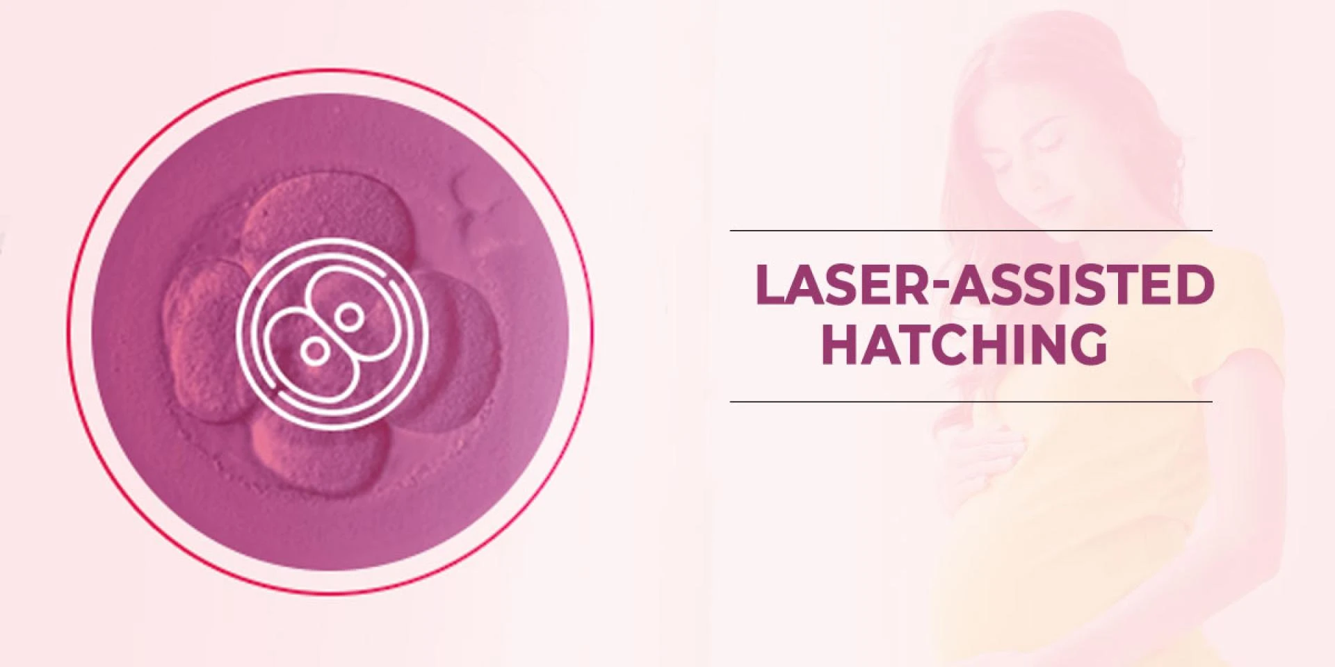 What is Laser-Assisted Hatching (LAH)?