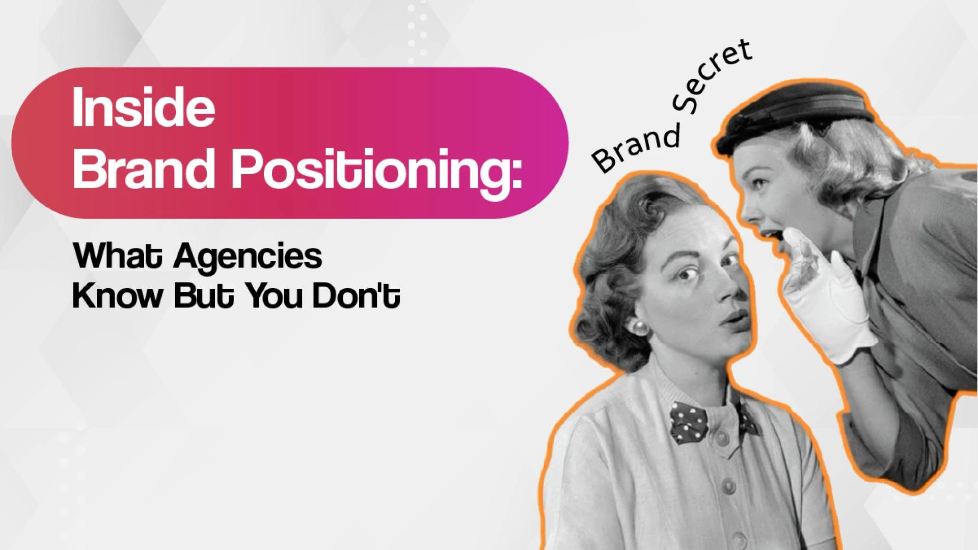 Inside Brand Positioning: What Agencies Know But You Don’t